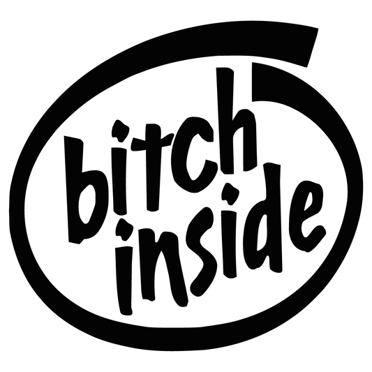 B*tch Inside Sticker